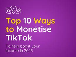 top 10 ways to monetize your tiktok content